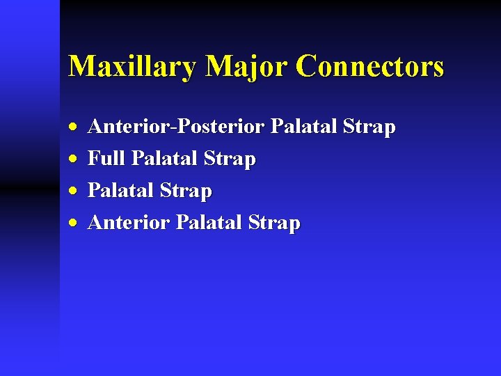 Maxillary Major Connectors · · Anterior-Posterior Palatal Strap Full Palatal Strap Anterior Palatal Strap