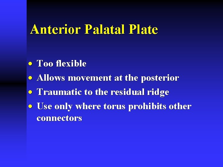 Anterior Palatal Plate · · Too flexible Allows movement at the posterior Traumatic to