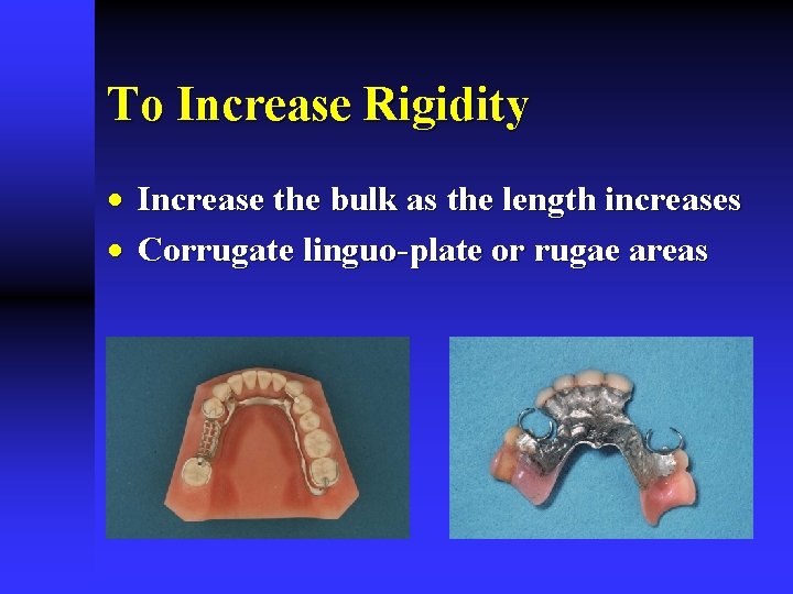 To Increase Rigidity · Increase the bulk as the length increases · Corrugate linguo-plate