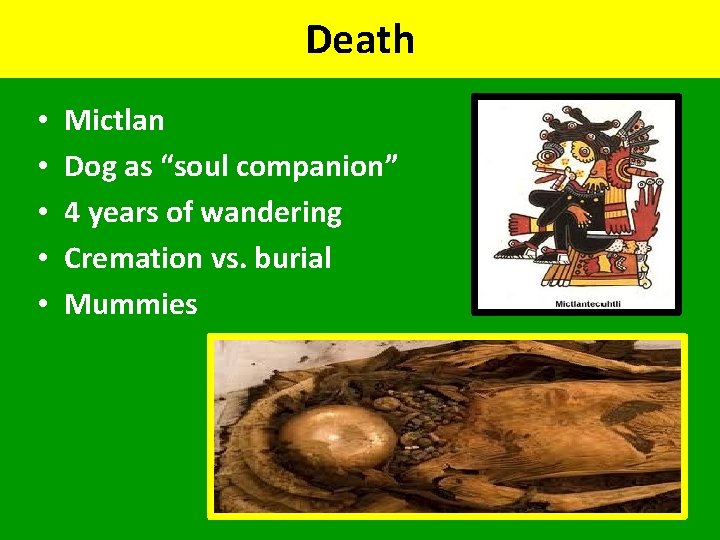 Death • • • Mictlan Dog as “soul companion” 4 years of wandering Cremation