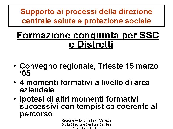 Supporto ai processi della direzione centrale salute e protezione sociale Formazione congiunta per SSC