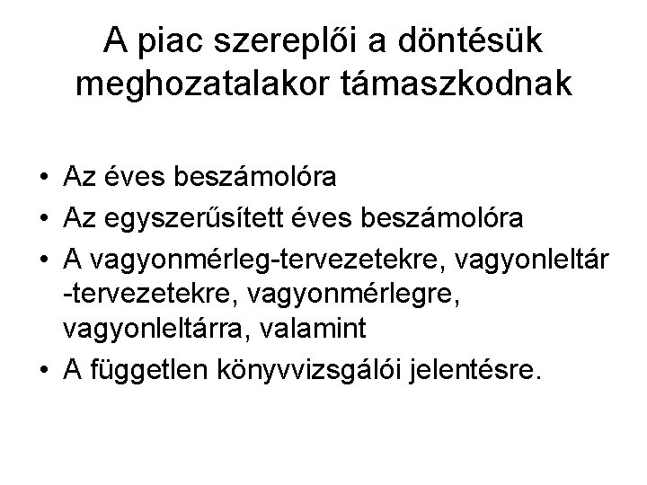 A piac szereplői a döntésük meghozatalakor támaszkodnak • Az éves beszámolóra • Az egyszerűsített