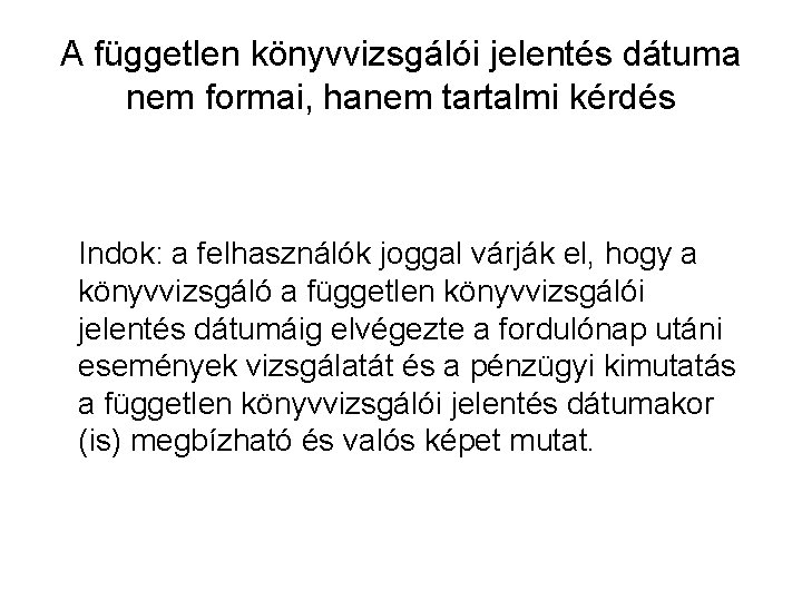 A független könyvvizsgálói jelentés dátuma nem formai, hanem tartalmi kérdés Indok: a felhasználók joggal