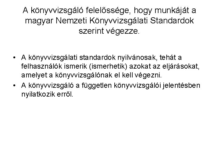 A könyvvizsgáló felelőssége, hogy munkáját a magyar Nemzeti Könyvvizsgálati Standardok szerint végezze. • A