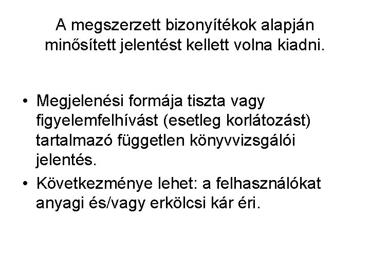 A megszerzett bizonyítékok alapján minősített jelentést kellett volna kiadni. • Megjelenési formája tiszta vagy