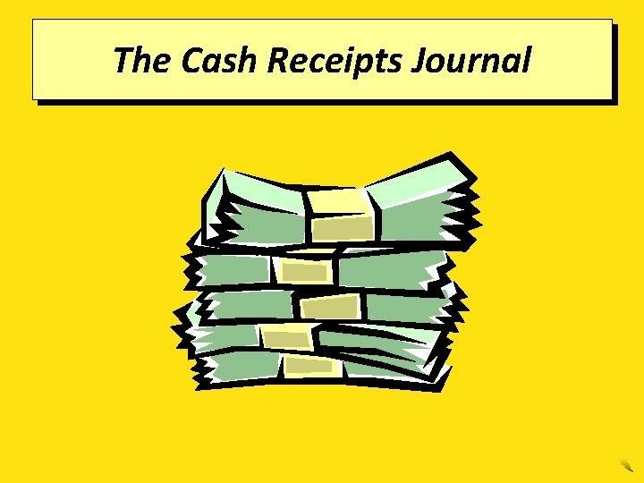 The Cash Receipts Journal 