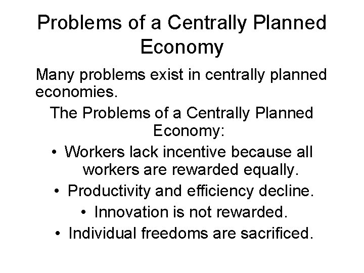 Problems of a Centrally Planned Economy Many problems exist in centrally planned economies. The