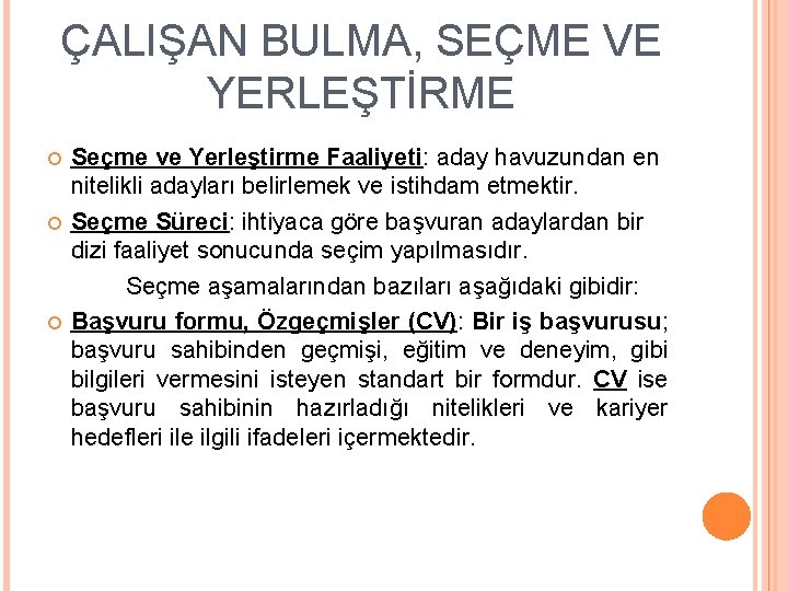 ÇALIŞAN BULMA, SEÇME VE YERLEŞTİRME Seçme ve Yerleştirme Faaliyeti: aday havuzundan en nitelikli adayları