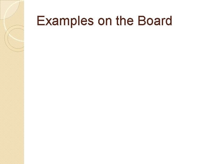 Examples on the Board 