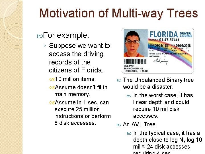 Motivation of Multi-way Trees For example: ◦ Suppose we want to access the driving