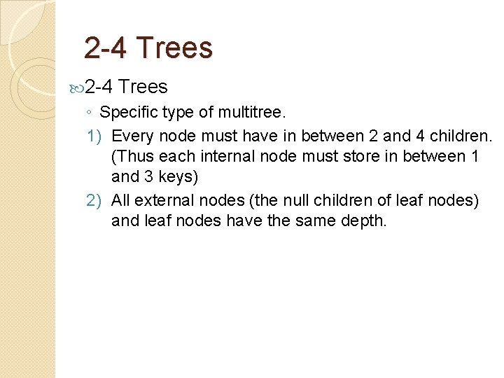 2 -4 Trees ◦ Specific type of multitree. 1) Every node must have in