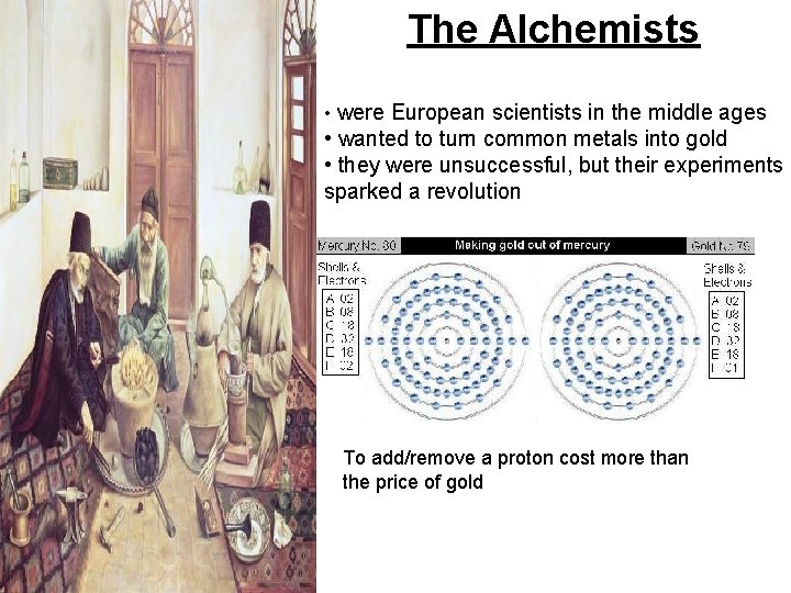 The Alchemists • were European scientists in the middle ages • wanted to turn