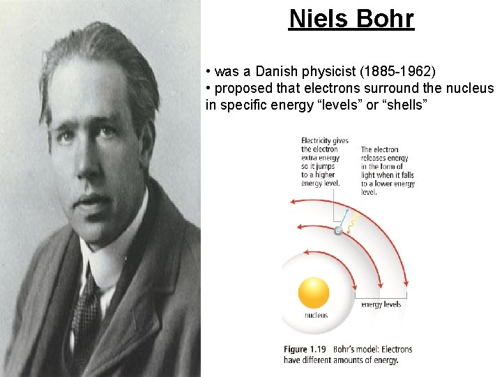 Niels Bohr • was a Danish physicist (1885 -1962) • proposed that electrons surround