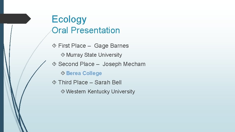 Ecology Oral Presentation First Place – Gage Barnes Murray State University Second Place –