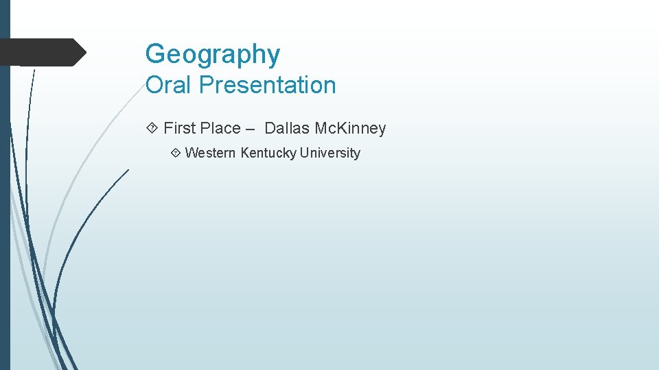 Geography Oral Presentation First Place – Dallas Mc. Kinney Western Kentucky University 