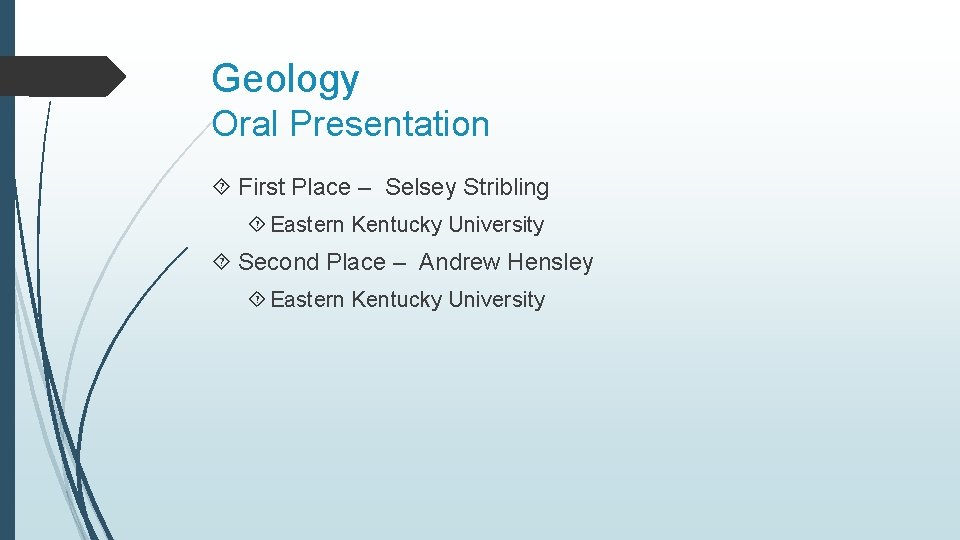 Geology Oral Presentation First Place – Selsey Stribling Eastern Kentucky University Second Place –