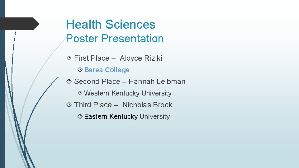 Health Sciences Poster Presentation First Place – Aloyce Riziki Berea College Second Place –