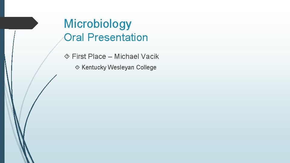 Microbiology Oral Presentation First Place – Michael Vacik Kentucky Wesleyan College 