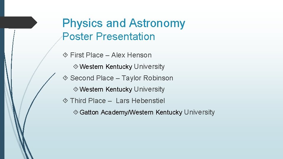 Physics and Astronomy Poster Presentation First Place – Alex Henson Western Kentucky University Second