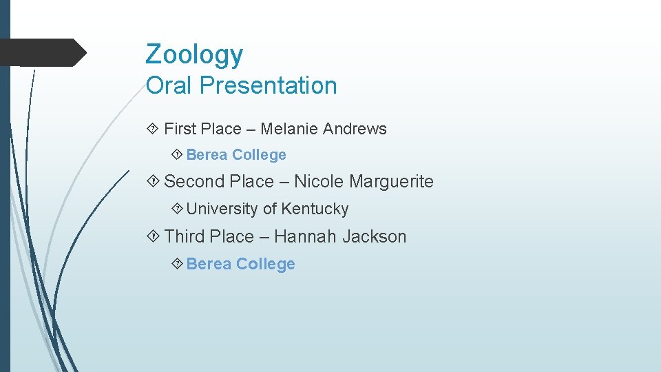 Zoology Oral Presentation First Place – Melanie Andrews Berea College Second Place – Nicole