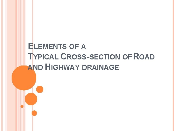 ELEMENTS OF A TYPICAL CROSS-SECTION OF ROAD AND HIGHWAY DRAINAGE 