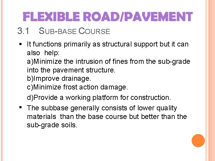 3. 1 SUB-BASE COURSE It functions primarily as structural support but it can also