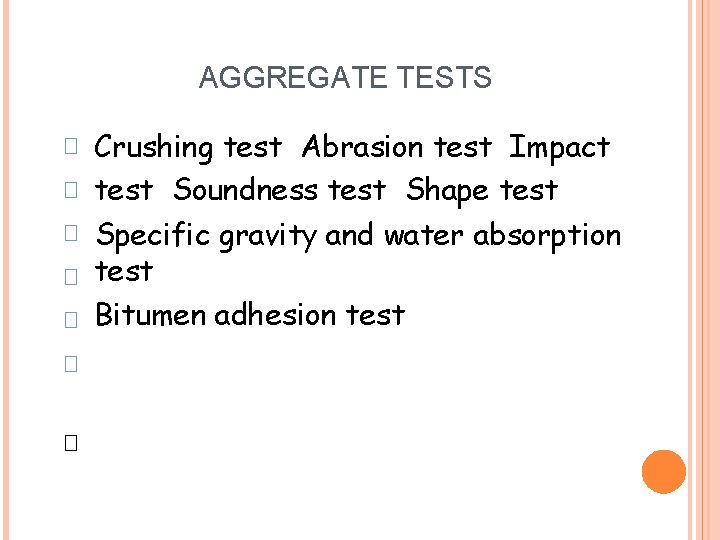 AGGREGATE TESTS � � � � Crushing test Abrasion test Impact test Soundness test