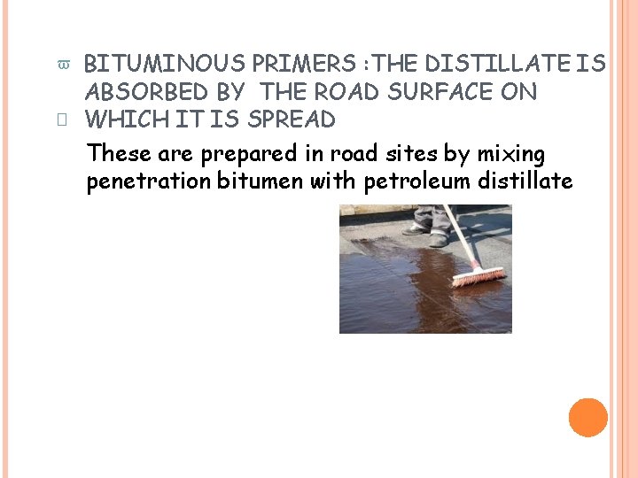  � BITUMINOUS PRIMERS : THE DISTILLATE IS ABSORBED BY THE ROAD SURFACE ON