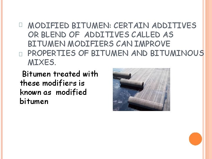 MODIFIED BITUMEN: CERTAIN ADDITIVES OR BLEND OF ADDITIVES CALLED AS BITUMEN MODIFIERS CAN IMPROVE