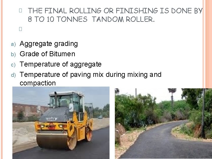 � � THE FINAL ROLLING OR FINISHING IS DONE BY 8 TO 10 TONNES