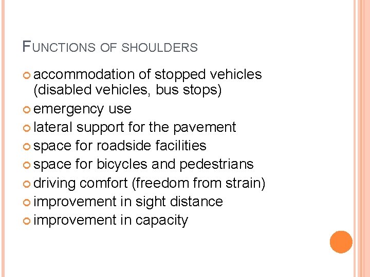 FUNCTIONS OF SHOULDERS accommodation of stopped vehicles (disabled vehicles, bus stops) emergency use lateral