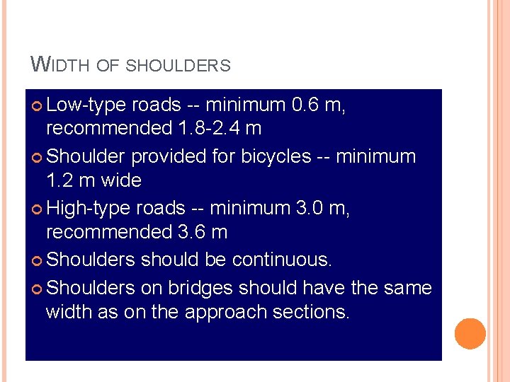 WIDTH OF SHOULDERS Low-type roads -- minimum 0. 6 m, recommended 1. 8 -2.