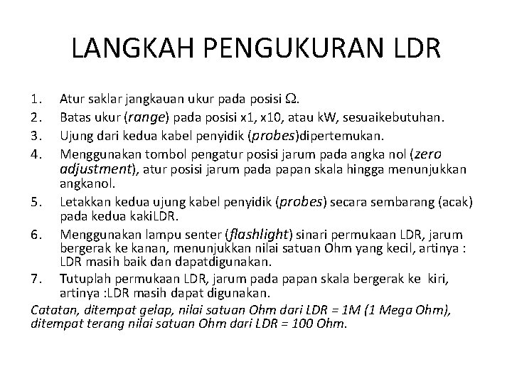 LANGKAH PENGUKURAN LDR Atur saklar jangkauan ukur pada posisi . Batas ukur (range) pada