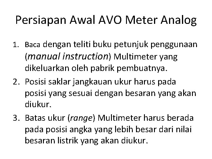 Persiapan Awal AVO Meter Analog 1. Baca dengan teliti buku petunjuk penggunaan (manual instruction)