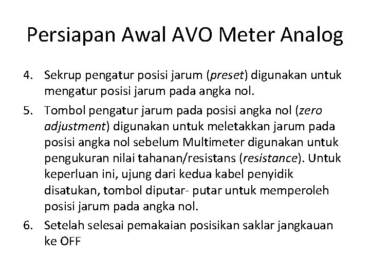 Persiapan Awal AVO Meter Analog 4. Sekrup pengatur posisi jarum (preset) digunakan untuk mengatur