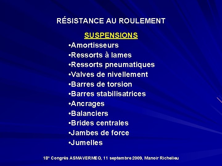 RÉSISTANCE AU ROULEMENT SUSPENSIONS • Amortisseurs • Ressorts à lames • Ressorts pneumatiques •