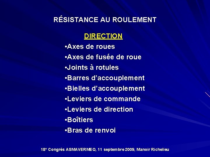 RÉSISTANCE AU ROULEMENT DIRECTION • Axes de roues • Axes de fusée de roue