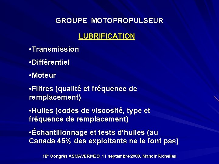 GROUPE MOTOPROPULSEUR LUBRIFICATION • Transmission • Différentiel • Moteur • Filtres (qualité et fréquence