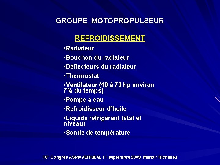 GROUPE MOTOPROPULSEUR REFROIDISSEMENT • Radiateur • Bouchon du radiateur • Déflecteurs du radiateur •