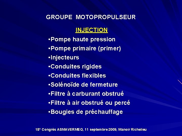 GROUPE MOTOPROPULSEUR INJECTION • Pompe haute pression • Pompe primaire (primer) • Injecteurs •