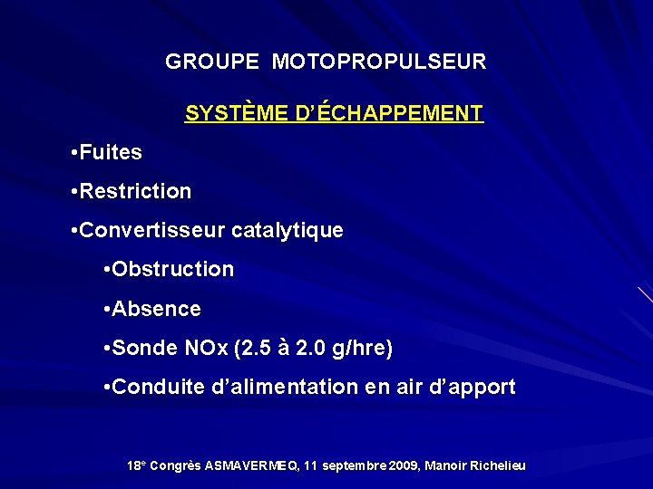 GROUPE MOTOPROPULSEUR SYSTÈME D’ÉCHAPPEMENT • Fuites • Restriction • Convertisseur catalytique • Obstruction •