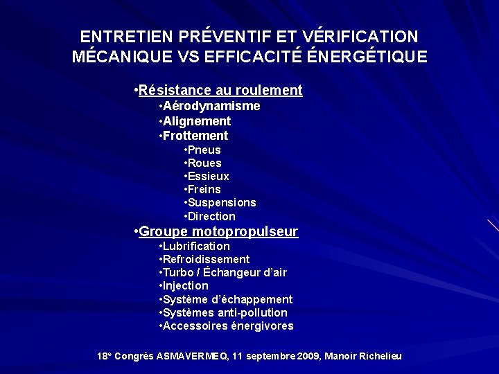 ENTRETIEN PRÉVENTIF ET VÉRIFICATION MÉCANIQUE VS EFFICACITÉ ÉNERGÉTIQUE • Résistance au roulement • Aérodynamisme