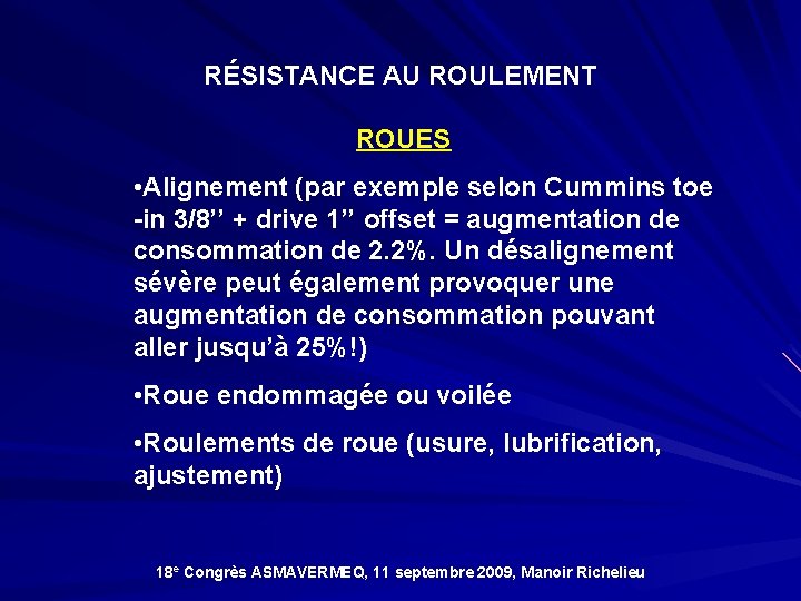 RÉSISTANCE AU ROULEMENT ROUES • Alignement (par exemple selon Cummins toe -in 3/8’’ +