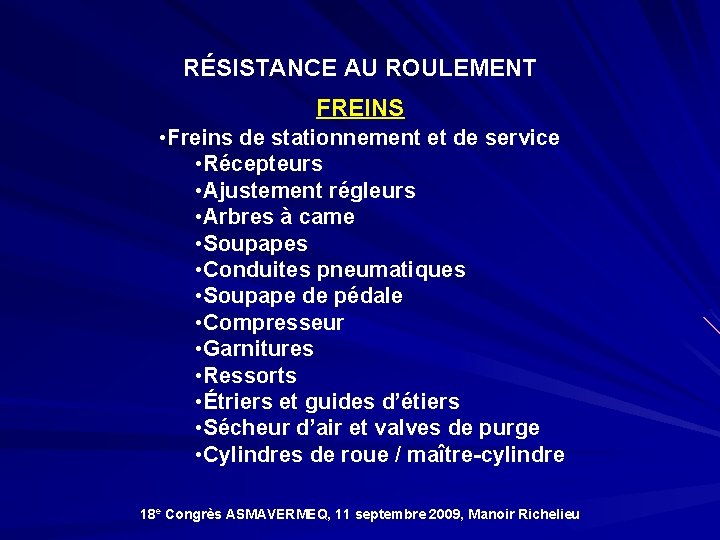 RÉSISTANCE AU ROULEMENT FREINS • Freins de stationnement et de service • Récepteurs •