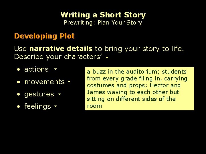 Writing a Short Story Prewriting: Plan Your Story Developing Plot Use narrative details to