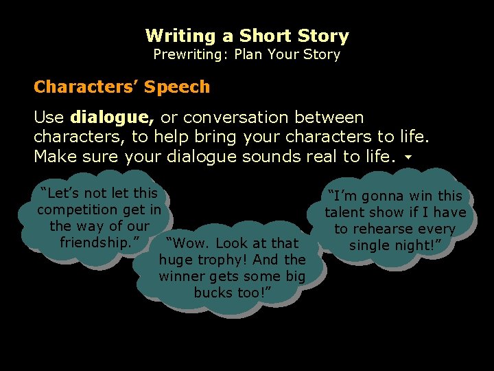 Writing a Short Story Prewriting: Plan Your Story Characters’ Speech Use dialogue, or conversation