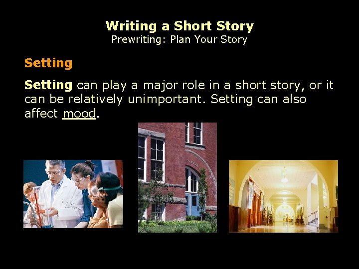 Writing a Short Story Prewriting: Plan Your Story Setting can play a major role