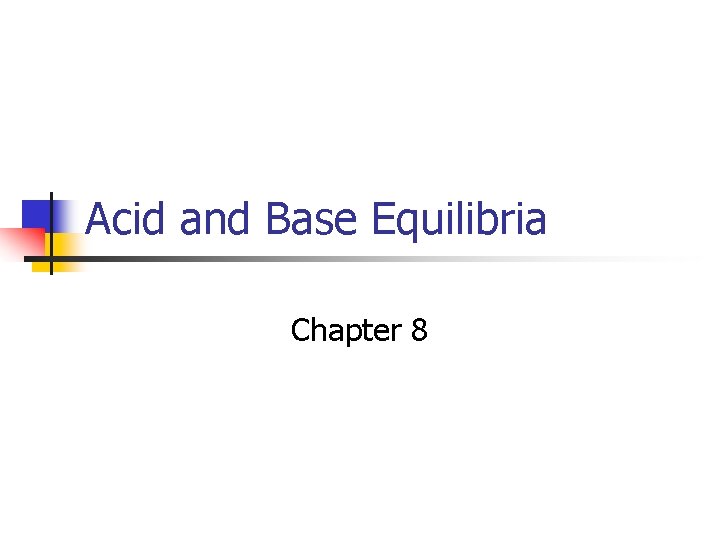 Acid and Base Equilibria Chapter 8 