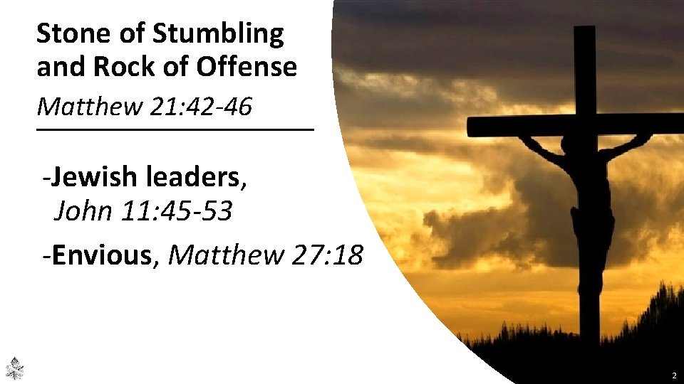 Stone of Stumbling and Rock of Offense Matthew 21: 42 -46 -Jewish leaders, John