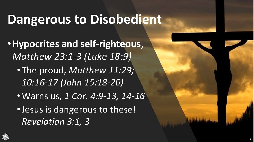 Dangerous to Disobedient • Hypocrites and self-righteous, Matthew 23: 1 -3 (Luke 18: 9)